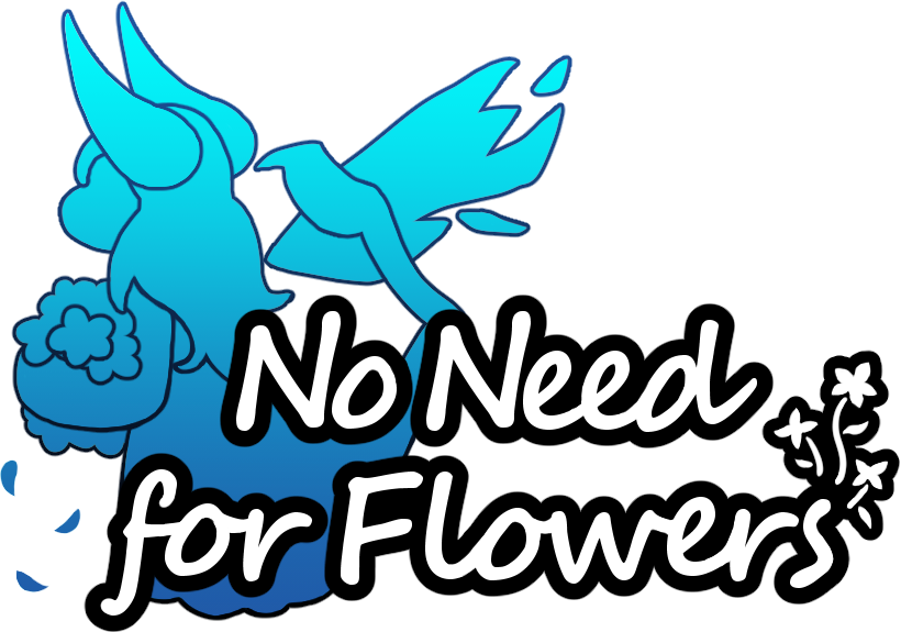 No Need for Flowers
